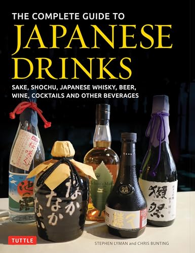 The Complete Guide to Japanese Drinks: Sake, Shochu, Japanese Whisky, Beer, Wine, Cocktails and Other Beverages von Tuttle Publishing
